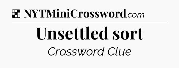 Solution: Unsettled sort - NYT Crossword