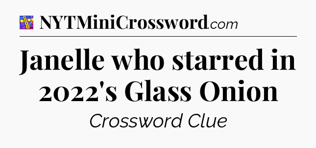 Janelle who starred in 2022's Glass Onion Codycross