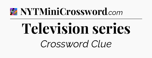 Television series Crossword Clue