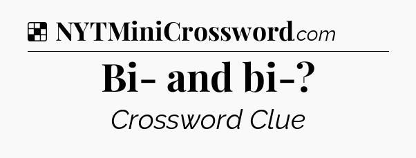 Solution: Bi- and bi- - NYT Crossword