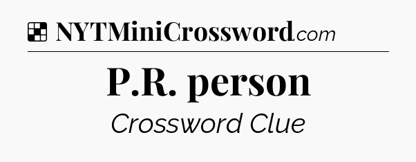 Solution: P.R. person - NYT Crossword