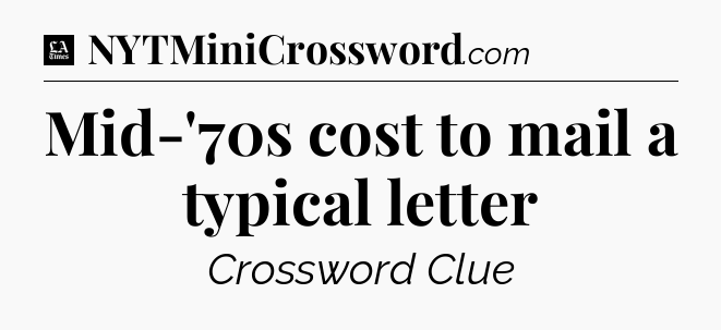 Mid-'70s cost to mail a typical letter - LA Times Crossword