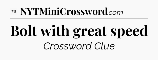 Bolt with great speed - WSJ Crossword