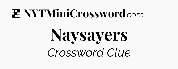 Solution: Naysayers - NYT Crossword