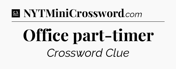 Office part-timer - LA Times Crossword