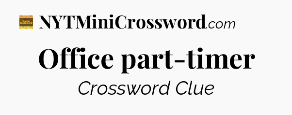 Office part-timer - Eugene Sheffer Crossword