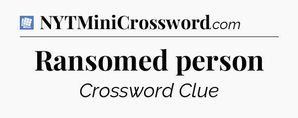 Ransomed person Puzzle Page Crossword Clue