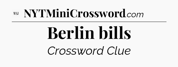 Berlin bills - WSJ Crossword