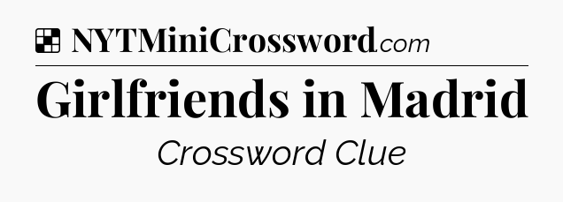 Girlfriends in Madrid NYT Crossword