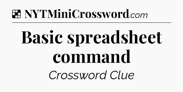 Solution: Basic spreadsheet command - NYT Crossword