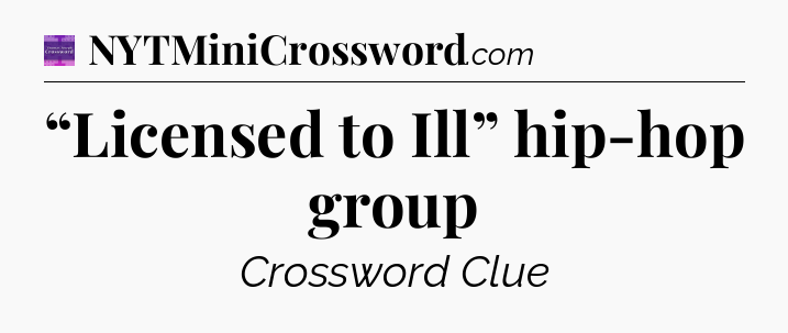 “Licensed to Ill” hip-hop group - Thomas Joseph Crossword