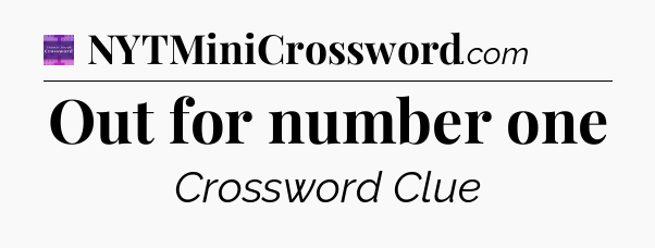 Out for number one - Thomas Joseph Crossword