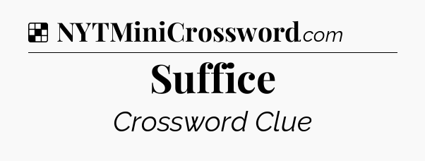 Solution: Suffice - NYT Crossword