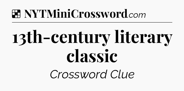 Solution: 13th-century literary classic - NYT Crossword
