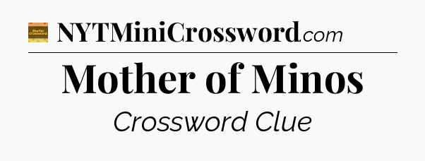Mother of Minos - Eugene Sheffer Crossword