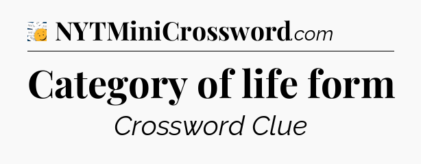 Category of life form - 7 Little Words