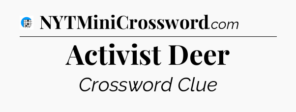 Activist Deer Crossword Clue