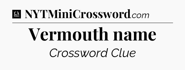 Vermouth name - LA Times Crossword