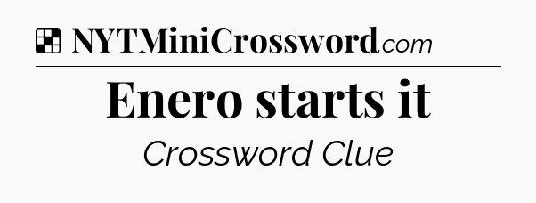 Solution: Enero starts it - NYT Crossword