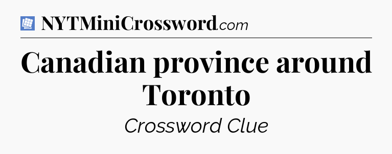 Canadian province around Toronto Puzzle Page Crossword Clue