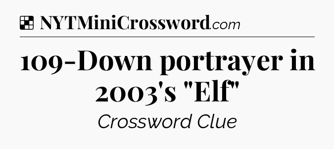 Solution: 109-Down portrayer in 2003's 