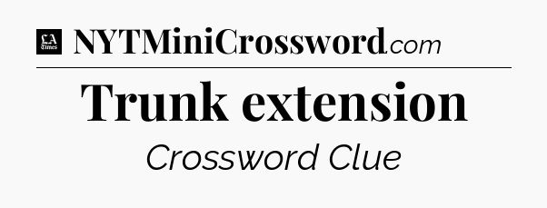 Trunk extension - LA Times Crossword