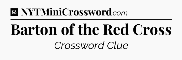 Barton of the Red Cross - LA Times Crossword