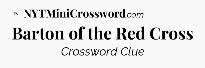 Barton of the Red Cross - WSJ Crossword