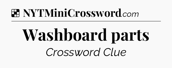 Solution: Washboard parts - NYT Crossword