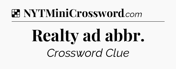 Solution: Realty ad abbr - NYT Crossword