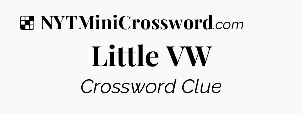 Solution: Little VW - NYT Crossword