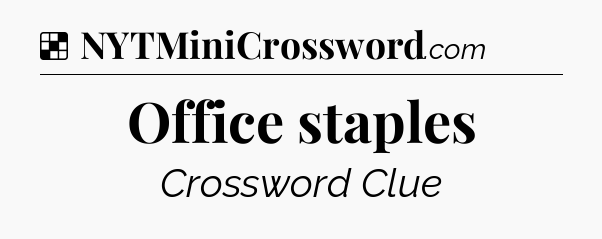 Solution: Office staples - NYT Crossword