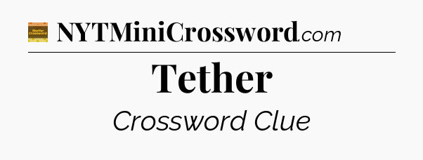 Tether crossword clue Eugene Sheffer