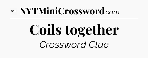 Coils together - WSJ Crossword