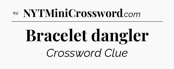 Bracelet dangler - WSJ Crossword