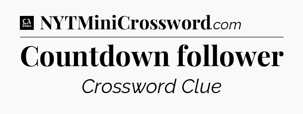 Countdown follower - LA Times Crossword