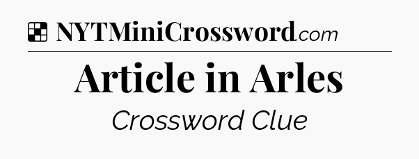 Solution: Article in Arles - NYT Crossword