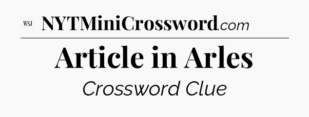 Article in Arles - WSJ Crossword