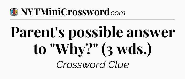 Parent's possible answer to 