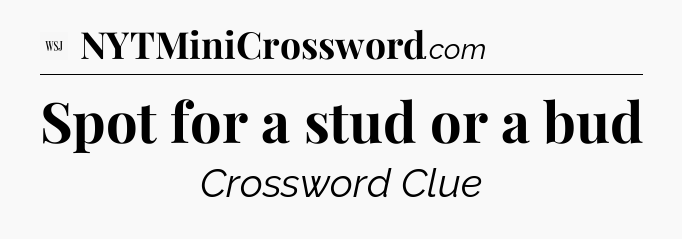Spot for a stud or a bud - WSJ Crossword