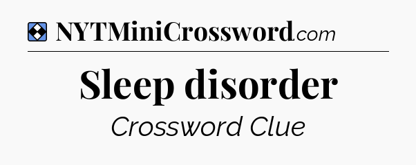 Solution: Sleep disorder - NYT Mini Crossword