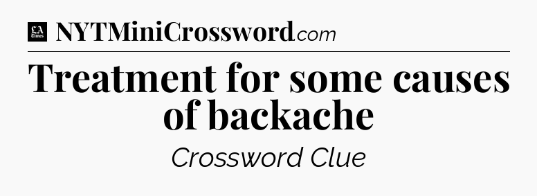 Treatment for some causes of backache - LA Times Crossword