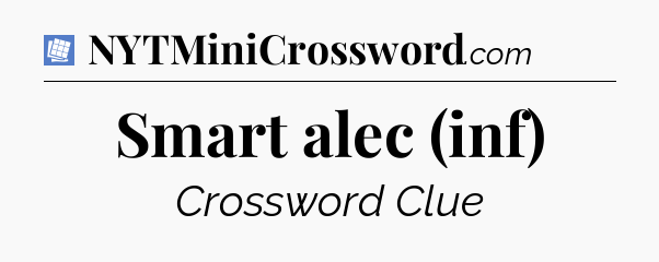 Smart alec (inf) Puzzle Page Crossword Clue