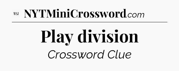 Play division - WSJ Crossword