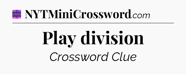 Play division - Thomas Joseph Crossword