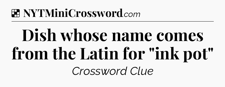 Solution: Dish whose name comes from the Latin for 