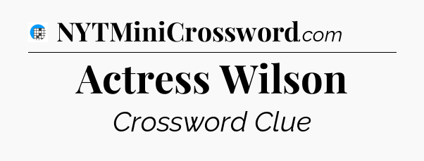 Actress Wilson Crossword Clue