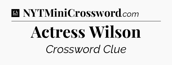 Actress Wilson - LA Times Crossword