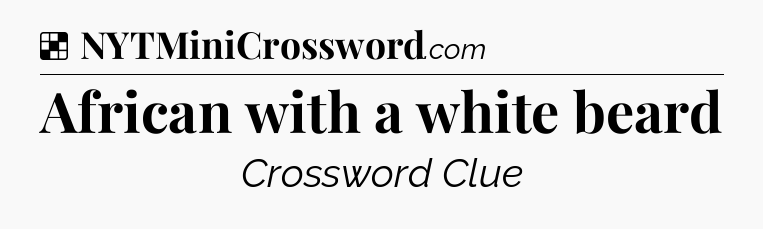 Solution: African with a white beard - NYT Crossword