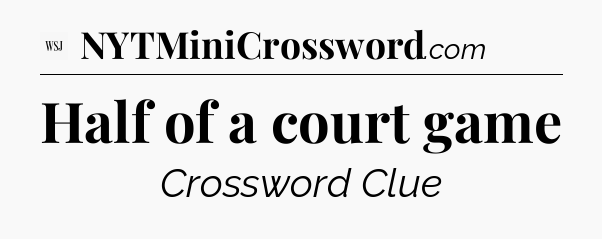 Half of a court game - WSJ Crossword